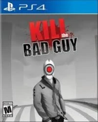 Kill the Bad Guy