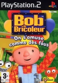 Bob le Bricoleur: On s'amuse comme des fous
